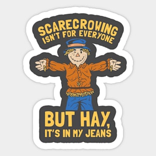 Scarecrowing Everyone Hay In My Jeans Sticker